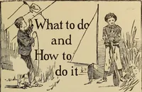 Picture 1 of 294 from What to do and how to do it; the American boys handy book (1920), leaf 6