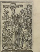 An illustration from Ars morie[n]di, ex varijs Scripturaru[m] sente[n]tijs collecta cu[m] figuris, ad resistendum in mortis agone dyabolice sugestio[n]i valens, cuilibet Christifideli vtilis ac multum necessaria (1500)