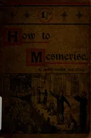 Picture 1 of 11 from How to mesmerise : a manual of instruction in the history, mysteries, modes of procedure, and arts of mesmerism, or, animal magnetism, hypnotism, clairvoyance, thought reading, and mesmeric entertainments / by James Coates. (1890), leaf 1