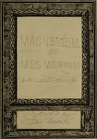 Picture 1 of 6 from Magnetism and mesmerism. Matters relating thereto / Collected by Giles Deere [?]. (1840), leaf 5